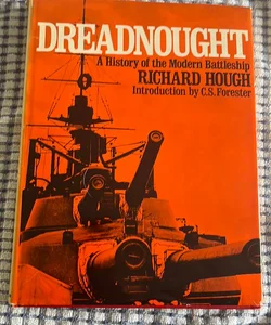 Dreadnought A History of the Modern Battleship