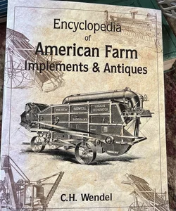 Encyclopedia of American Farm Implements and Antiques