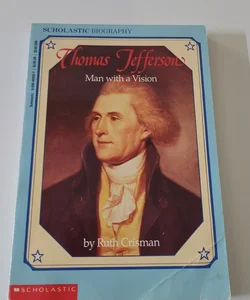 Thomas Jefferson Man With A Vision 
