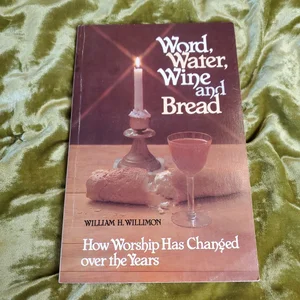 Word, Water, Wine and Bread
