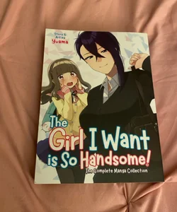 The Girl I Want Is So Handsome! - the Complete Manga Collection