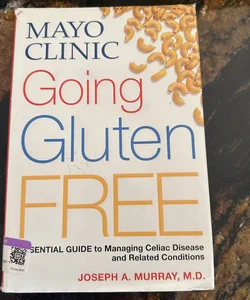 Mayo Clinic Going Gluten Free