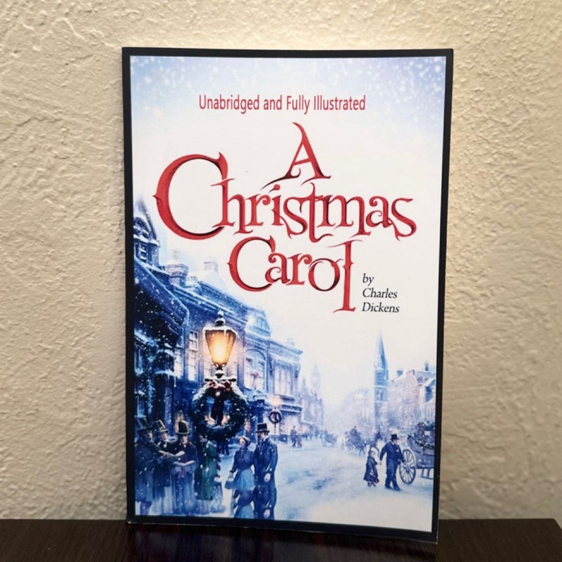 A Christmas Carol (Unabridged and Fully Illustrated)