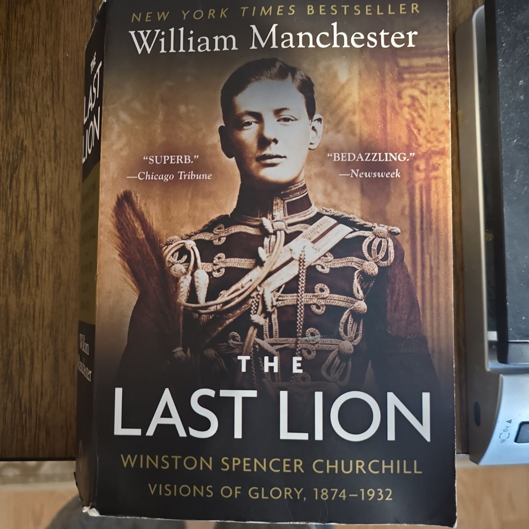 The Last Lion: Winston Spencer Churchill: Visions of Glory, 1874-1932