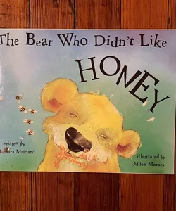 The Bear Who Didn’t Like Honey