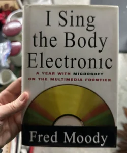 I Sing the Body Electronic