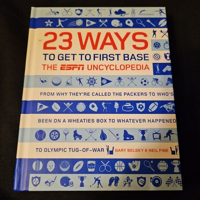 23 Ways to Get to First Base by Neil Fine, Gary Belsky