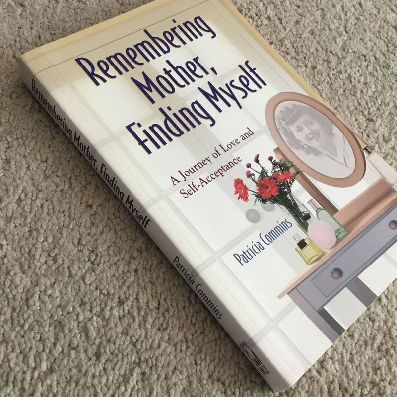 Remembering Mother, Finding Myself