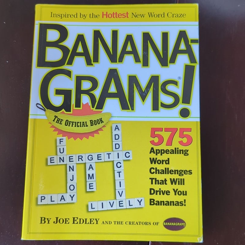 Bananagrams! The Official Book: 575 Appealing Word Challenges That Will Drive You Bananas!