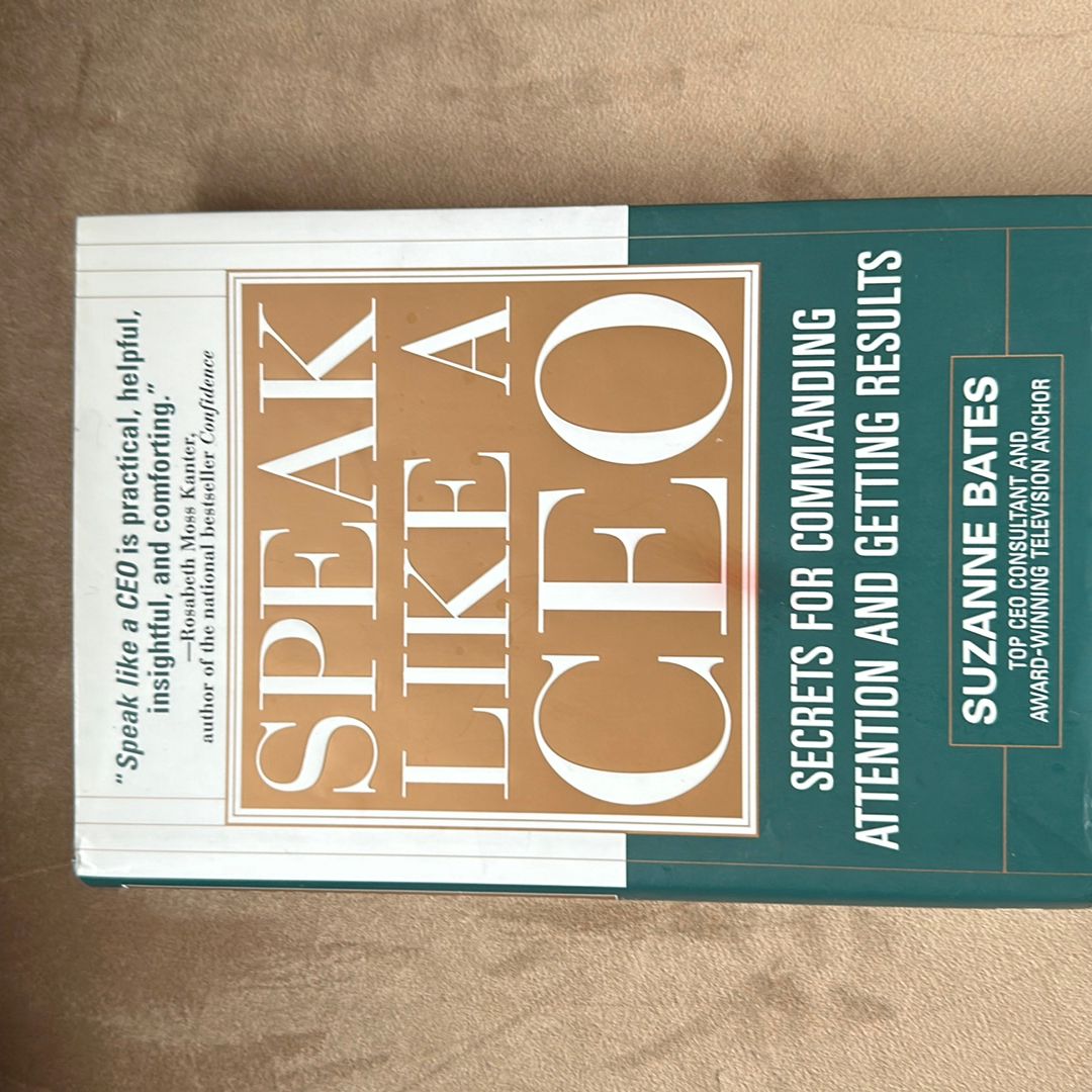 Speak Like a CEO: Secrets for Commanding Attention and Getting Results