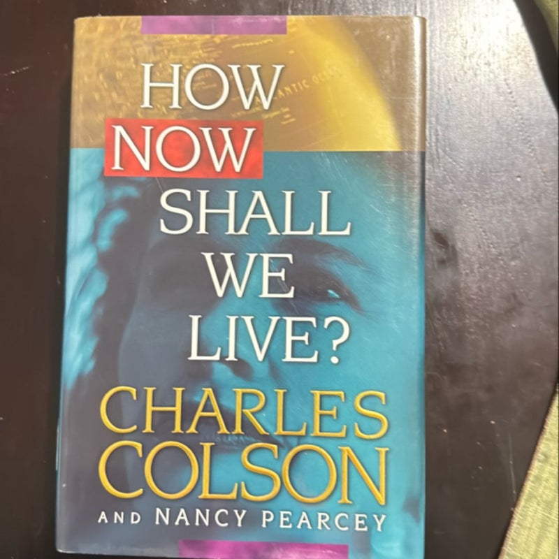 How Now Shall We Live?