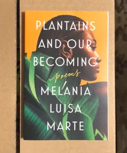 Plantains and Our Becoming