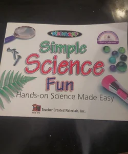 Simple Science Fun Hands-On Science Made Easy