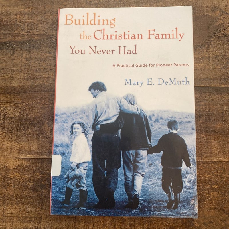 Building the Christian Family You Never Had