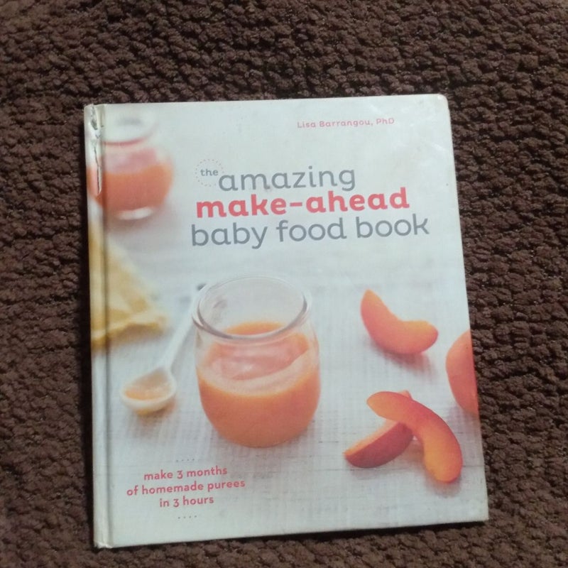 The Amazing Make-Ahead Baby Food Book