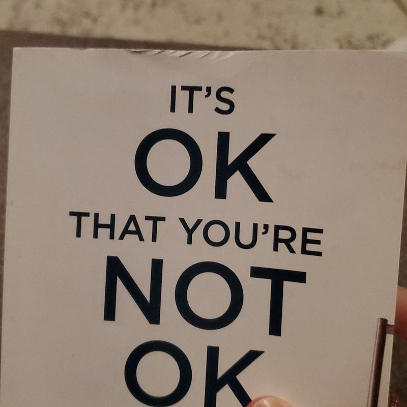 It's OK That You're Not OK