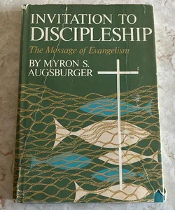 Invitation to Discipleship: The Message of Evangelism