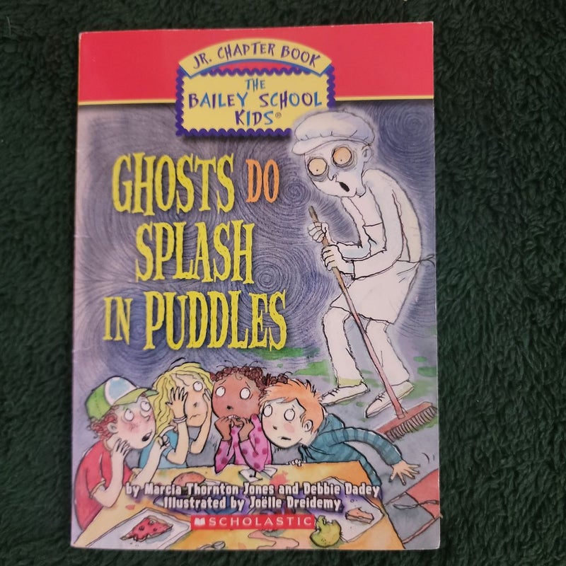Ghosts Do Splash in Puddles