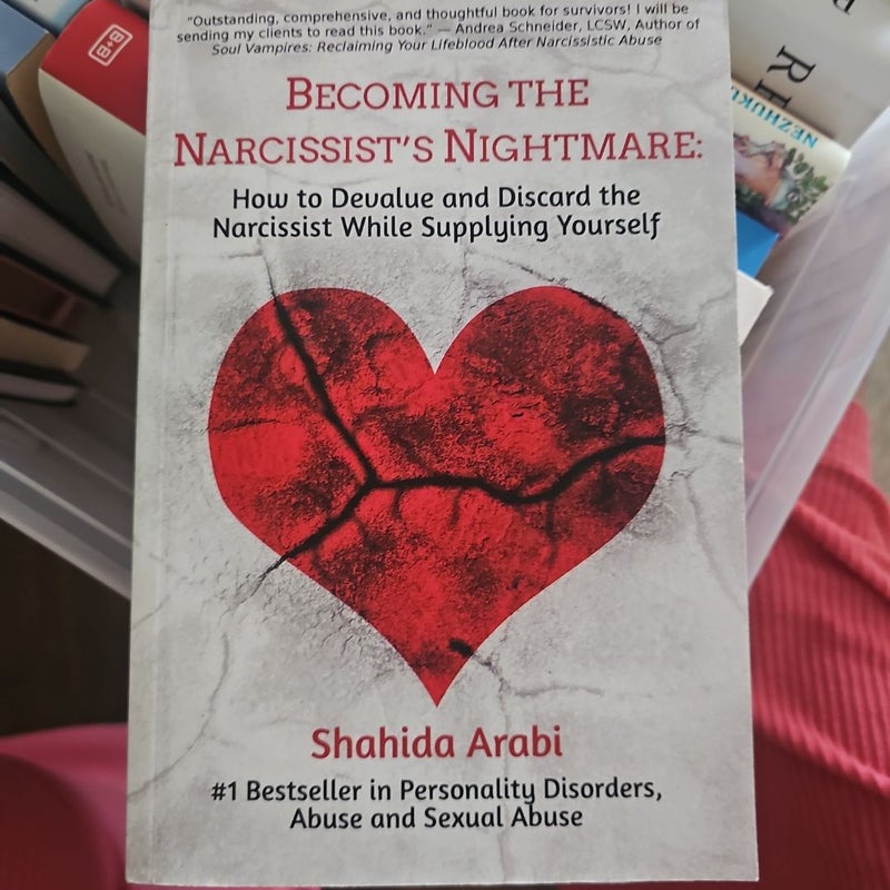 Becoming the Narcissist's Nightmare: How to Devalue and Discard the Narcissist While Supplying Yourself
