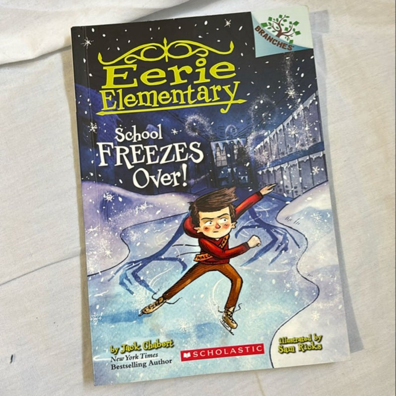 School Freezes over!: a Branches Book (Eerie Elementary #5)