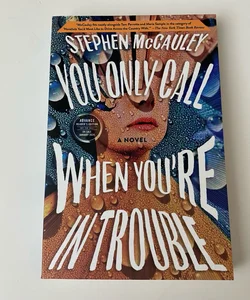 You Only Call When You're in Trouble
