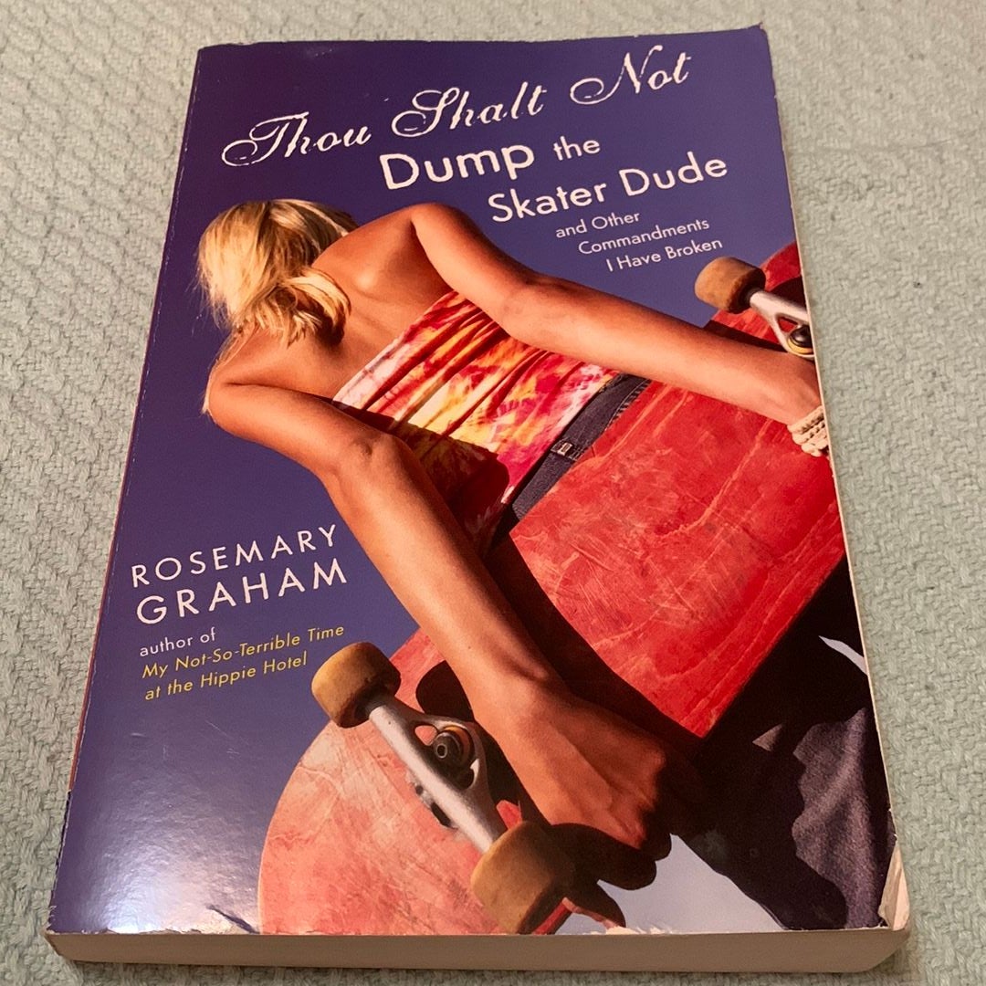 Thou Shalt Not Dump the Skater Dude