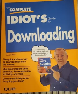 The Complete Idiot's Guide to Downloading