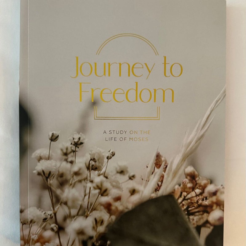 Journey to Freedom: A Study on the Life of Moses by The Daily Grace Co