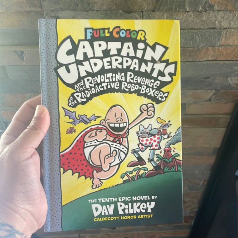 Captain Underpants and the Revolting Revenge of the Radioactive Robo-Boxers: Color Edition (Captain Underpants #10)