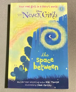Never Girls #2: the Space Between (Disney: the Never Girls)