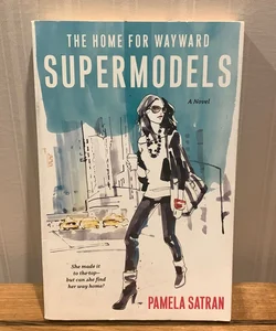 The Home for Wayward Supermodels