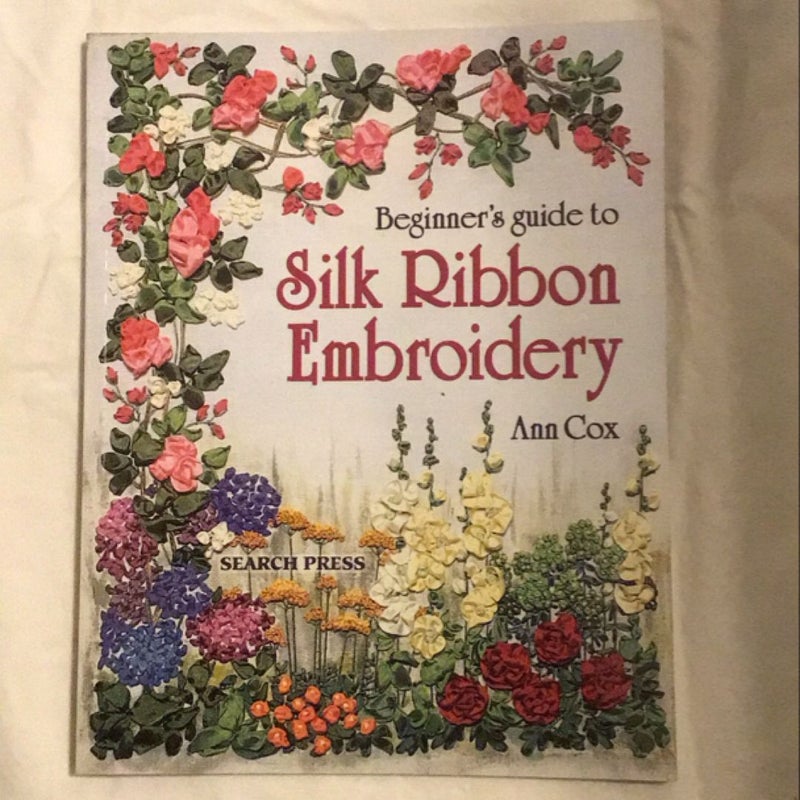 Beginner's Guide to Silk Ribbon Embroidery