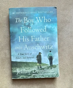 The Boy Who Followed His Father into Auschwitz