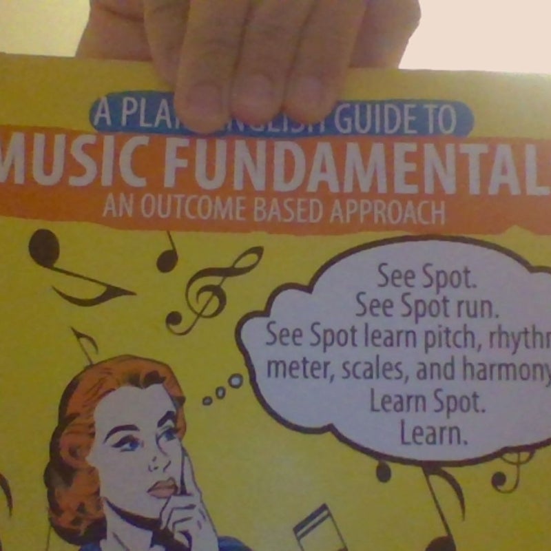 A Plain English Guide to Music Fundamentals: an Outcome Based Approach