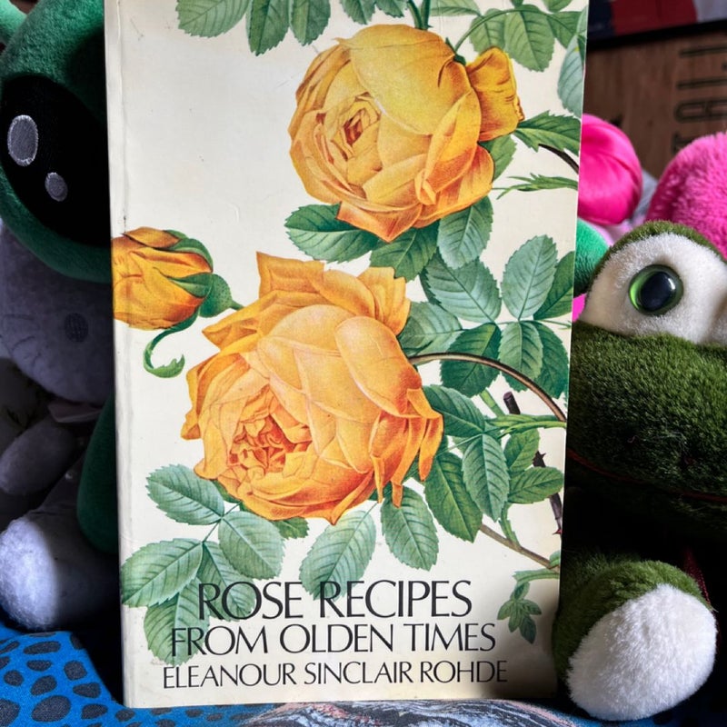 Rose Recipes From Olden Times 