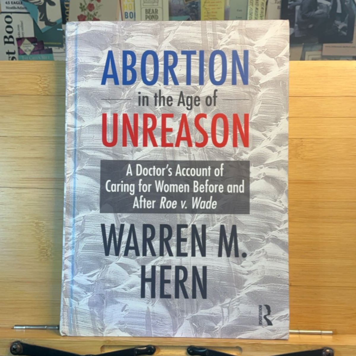 Abortion in the Age of Unreason by Warren M. Hern