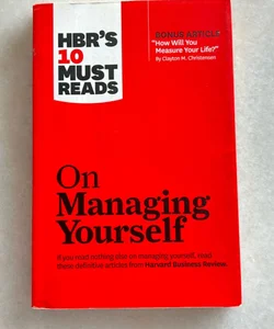 HBR's 10 Must Reads on Managing Yourself (with Bonus Article How Will You Measure Your Life? by Clayton M. Christensen)