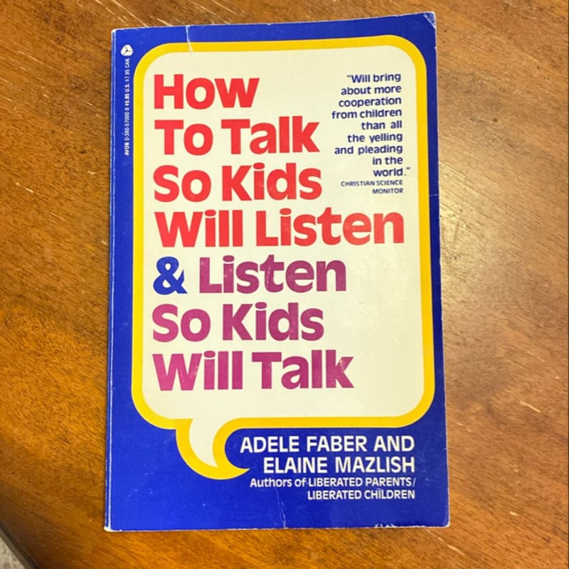How to talk so kids will listen and listen so kids will talk by adele