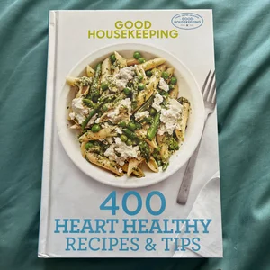 Good Housekeeping 400 Heart Healthy Recipes and Tips