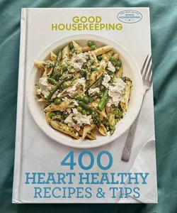 Good Housekeeping 400 Heart Healthy Recipes and Tips