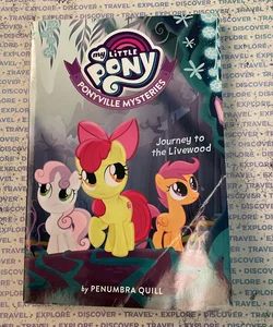 My Little Pony: Ponyville Mysteries: Journey to the Livewood