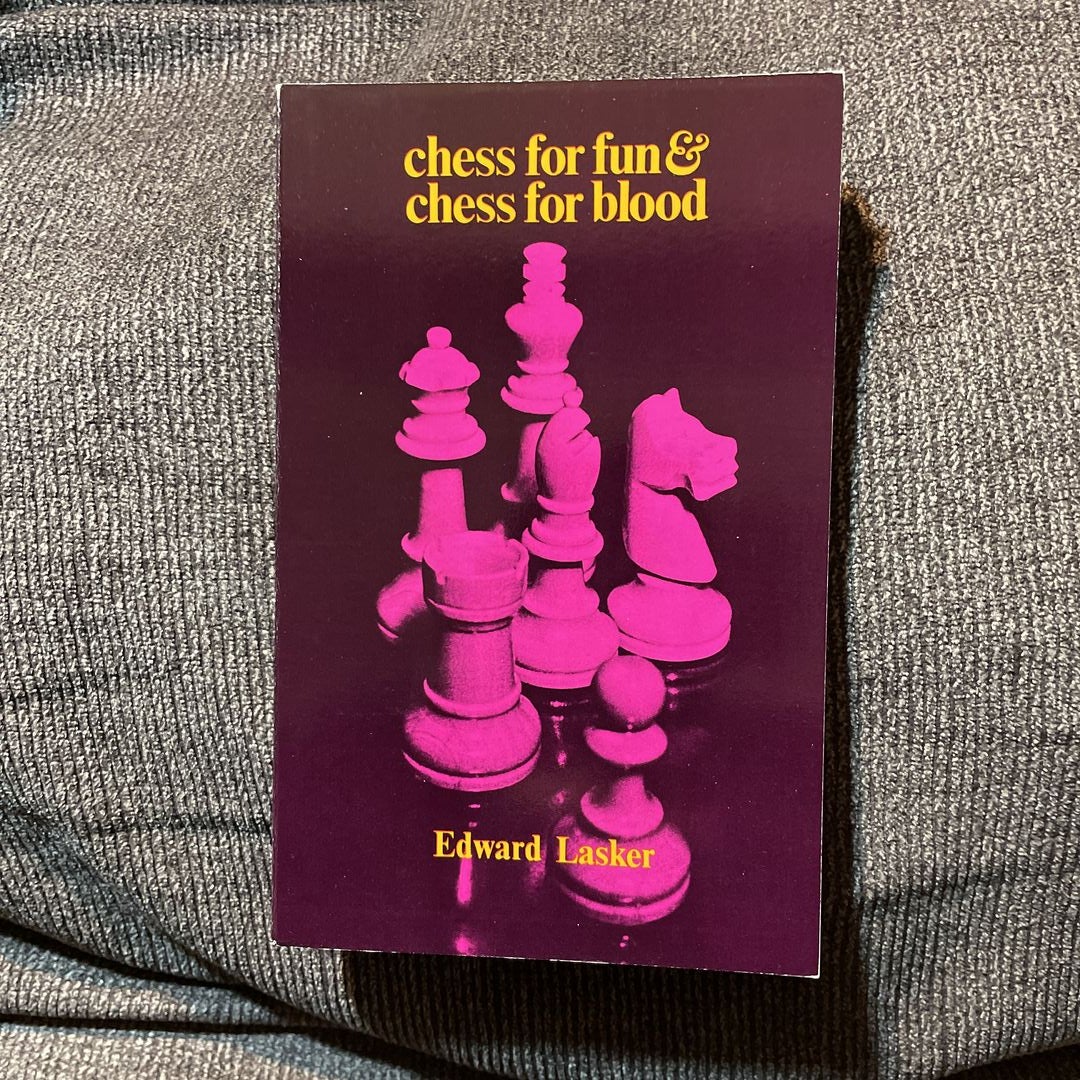 Chess for Fun and Chess for Blood