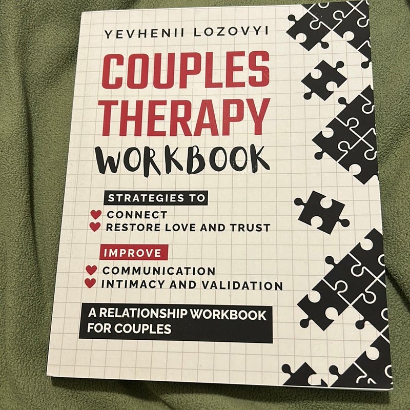Couples Therapy Workbook: Strategies to Connect, Restore Love and Trust, Improve Communication Intimacy and Validation