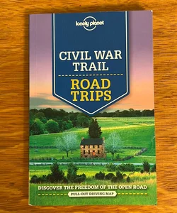 Lonely Planet Civil War Trail Road Trips 1 1st Ed