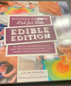 Kitchen Science Lab for Kids: EDIBLE EDITION