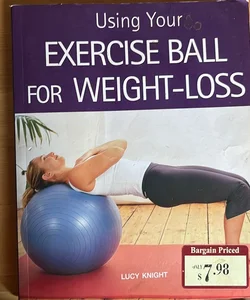 USING YOUR EXERCISE BALL FOR WEIGHT-LOSS