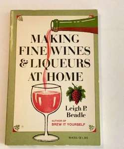 Making Fine Wines & Liqueurs at Home