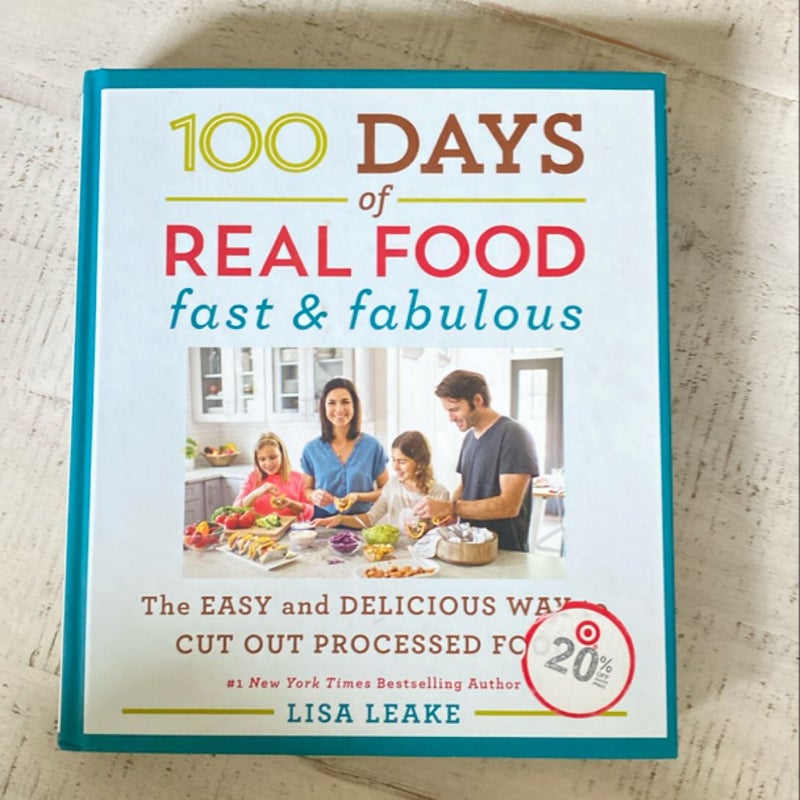 100 Days of Real Food: Fast and Fabulous