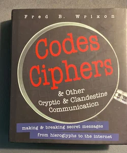 Codes Ciphers & Other Cryptic & Clandestine Communication