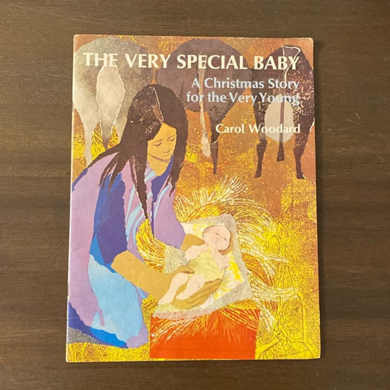 The Very Special Baby A Christmas Story for the Very Young by Carol Woodard 1968